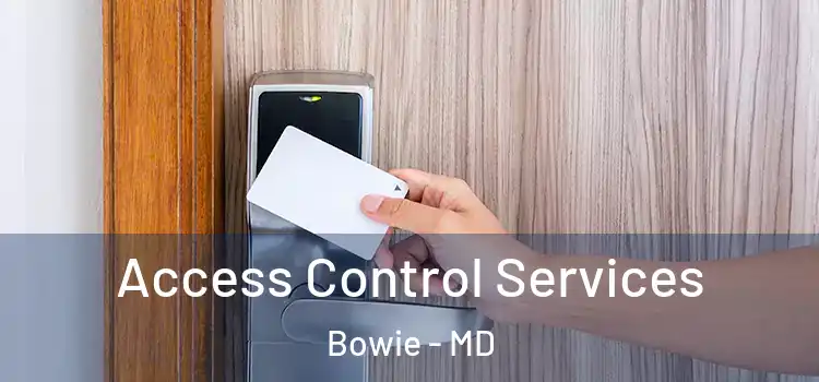  Access Control Services Bowie - MD