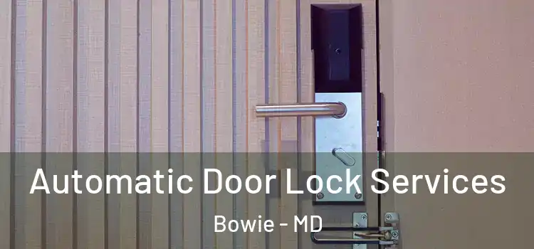 Automatic Door Lock Services Bowie - MD