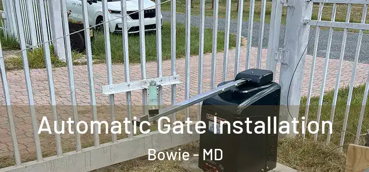  Automatic Gate Installation Bowie - MD