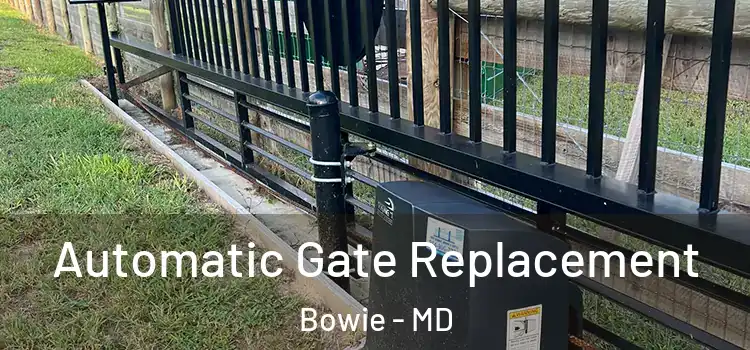 Automatic Gate Replacement Bowie - MD