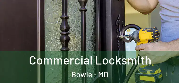  Commercial Locksmith Bowie - MD