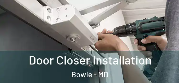  Door Closer Installation Bowie - MD