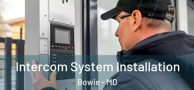  Intercom System Installation Bowie - MD