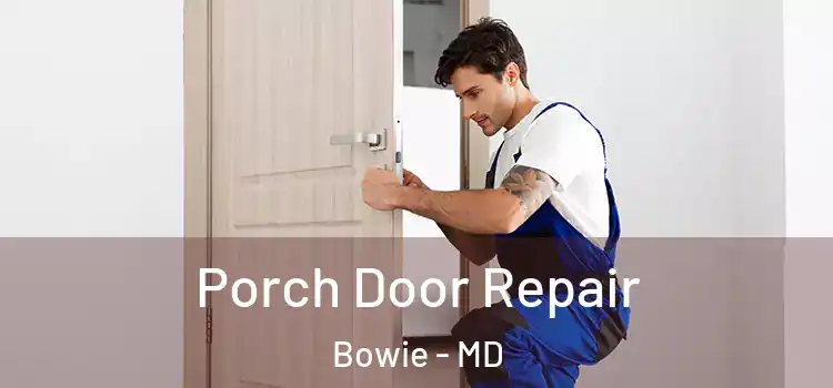  Porch Door Repair Bowie - MD