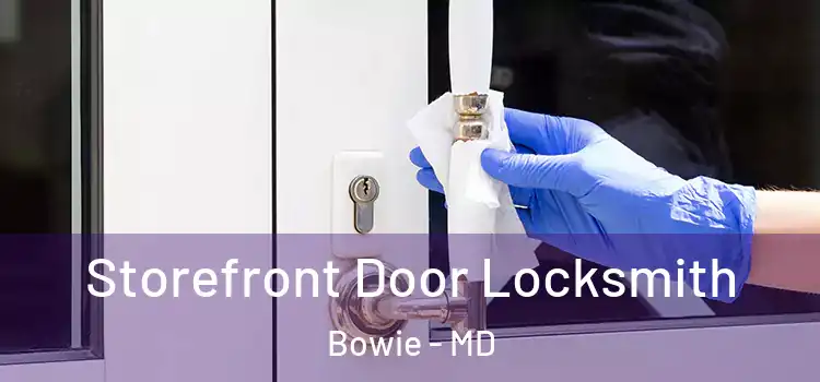  Storefront Door Locksmith Bowie - MD